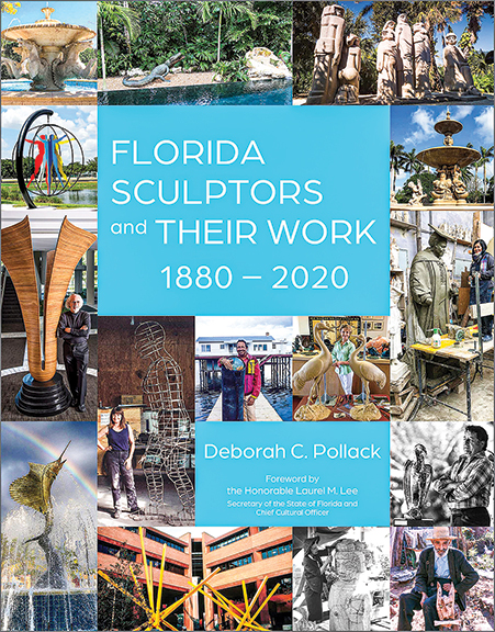 Florida Sculptors and Their Work: 1880-2020 by Deborah C. Pollack (Schiffer Publishing, 2022, 184 pages, hardbound, $65 plus S/H from Schiffer Publishing [www.schifferbooks.com] or [610] 593-1777).