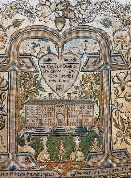 This needlework sampler was dated 1789 by Sally Bullock of Providence, Rhode Island, and inscribed within a heart, “Sally Bullock In the fair Book of life divine My God inscribe this Name.” The heart is suspended from an arch framing a view of the College Edifice, the first building on the campus of Brown University, constructed in 1770. The needlework, 16¼