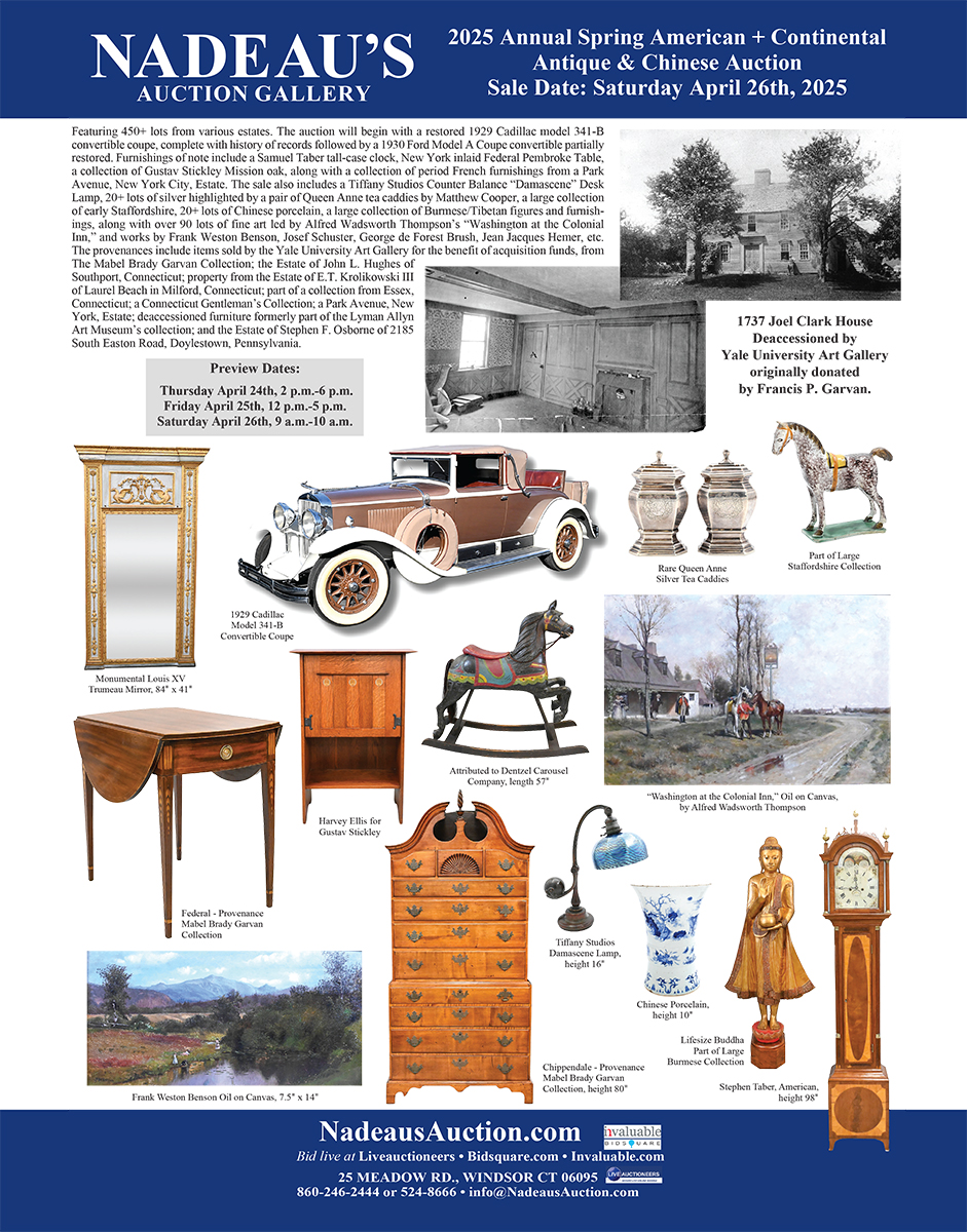 Nadeau Auction Gallery: 2025 Annual Spring American + Continental Antique & Chinese Auction
